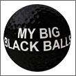 MY BIG BLACK BALLS   funny golf gag prank joke novelty  