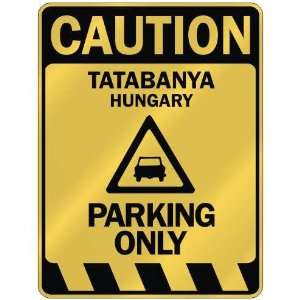   CAUTION TATABANYA PARKING ONLY  PARKING SIGN HUNGARY 