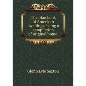    being a compilation of original home . Glenn Lyle Saxton Books