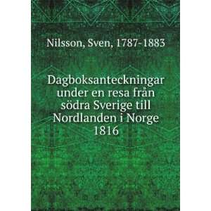  Sverige till Nordlanden i Norge 1816 Sven, 1787 1883 Nilsson Books