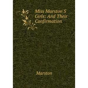    Miss MarstonS Girls And Their Confirmation Marston Books
