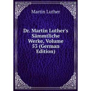   SÃ¤mmtliche Werke, Volume 53 (German Edition) Martin Luther Books
