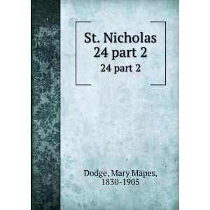    St. Nicholas. 24 part 2 Mary Mapes, 1830 1905 Dodge Books