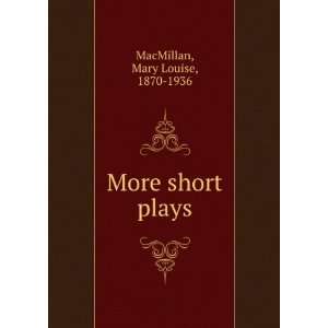  More short plays Mary Louise MacMillan Books