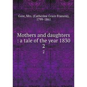  Mothers and daughters  a tale of the year 1830. 2 Mrs 