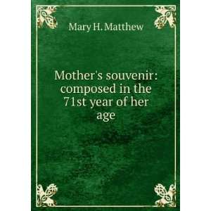   souvenir composed in the 71st year of her age Mary H. Matthew Books