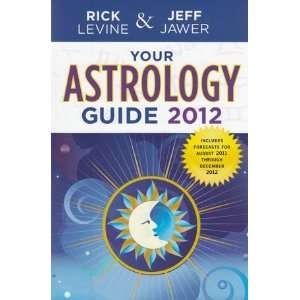 2012 Your Astrology Guide by Rick Levine/ Jeff Jawer 