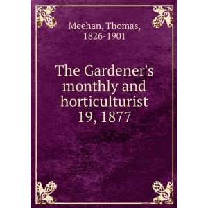   monthly and horticulturist. 19, 1877 Thomas, 1826 1901 Meehan Books