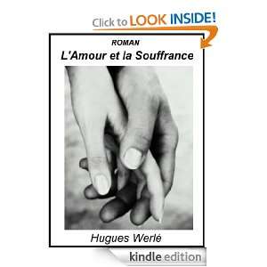 amour et la souffrance (French Edition) Hugues Werlé  