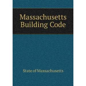 Massachusetts Building Code State of Massachusetts  Books