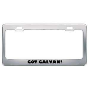  Got Galvan? Last Name Metal License Plate Frame Holder 