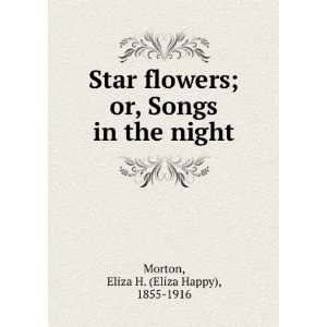    Star flowers  or, Songs in the night, Eliza H. Morton Books
