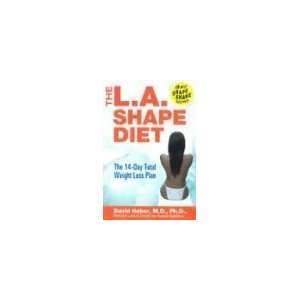  The L.A. Shape Diet The 14 Day Total Weight Loss Plan 