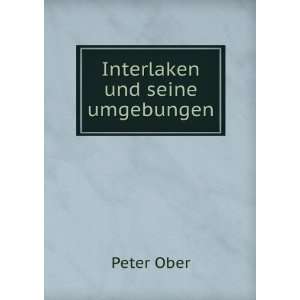 Interlaken und seine umgebungen Peter Ober Books