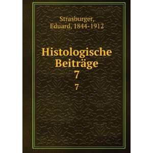    Histologische BeitrÃ¤ge. 7 Eduard, 1844 1912 Strasburger Books