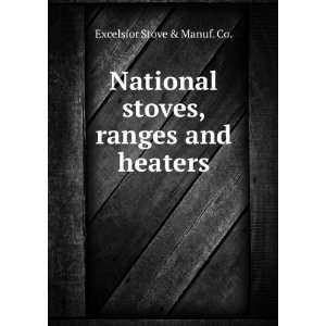  National stoves, ranges and heaters Excelsior Stove 