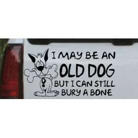 1in    Funny I May Be An Old Dog But I Can Still Bury A Bone Funny Car 