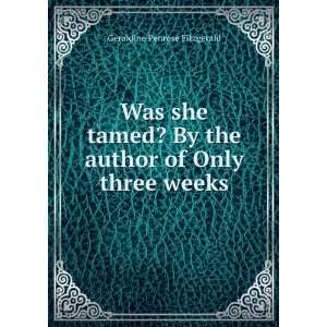 Was she tamed? By the author of Only three weeks 