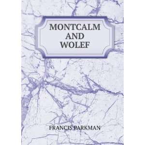  MONTCALM AND WOLEF Francis Parkman Books