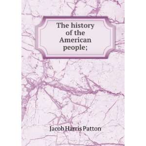   of the American people; Jacob Harris Lord, John, Patton Books