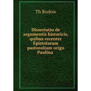   recenter Epistolarum pastoralium origo Paulina . Th Rudow Books