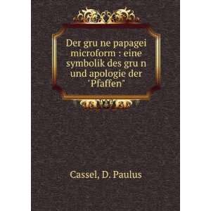   des gruÌ?n und apologie der Pfaffen D. Paulus Cassel Books