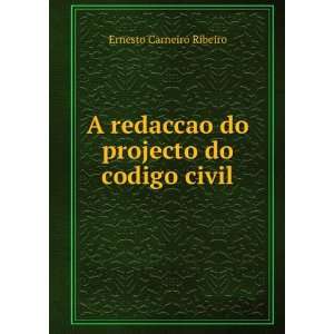   redaccao do projecto do codigo civil Ernesto Carneiro Ribeiro Books