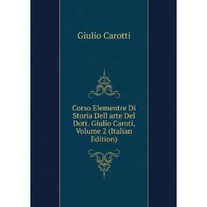   Dott. Giulio Caroti, Volume 2 (Italian Edition) Giulio Carotti Books