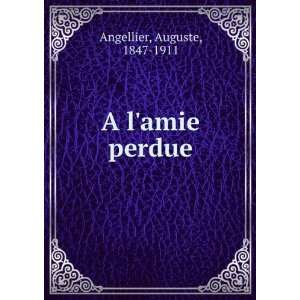  A lamie perdue Auguste, 1847 1911 Angellier Books