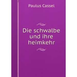  Die schwalbe und ihre heimkehr Paulus Cassel Books