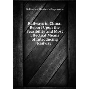  Railways in China Report Upon the Feasibility and Most 