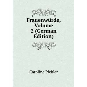   , Volume 2 (German Edition) (9785877454170) Caroline Pichler Books