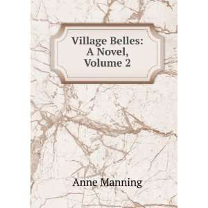  Village Belles A Novel, Volume 2 Anne Manning Books