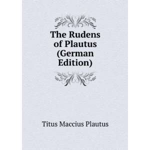   The Rudens of Plautus (German Edition) Titus Maccius Plautus Books