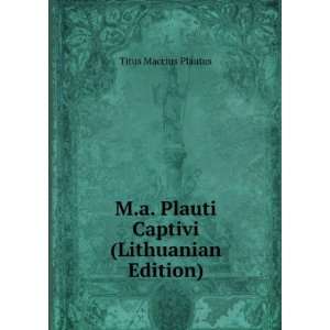   Plauti Captivi (Lithuanian Edition) Titus Maccius Plautus Books