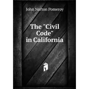  The Civil Code in California John Norton Pomeroy Books