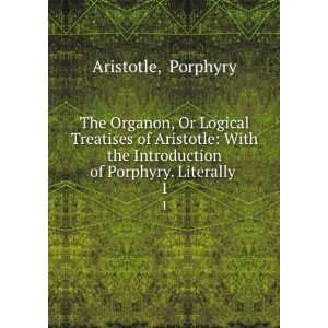   the Introduction of Porphyry. Literally . 1 Porphyry Aristotle Books