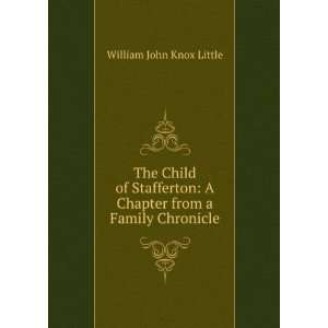  The Child of Stafferton A Chapter from a Family Chronicle 