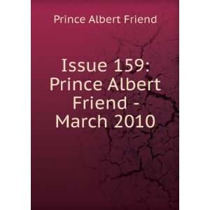   159 Prince Albert Friend   March 2010 Prince Albert Friend Books
