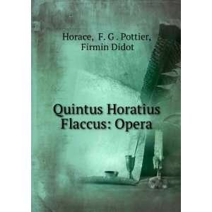  Quintus Horatius Flaccus Opera F. G . Pottier, Firmin 