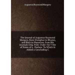    To Which Is Added a Concluding C Augustus Raymond Margary Books