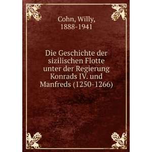   Konrads IV. und Manfreds (1250 1266) Willy, 1888 1941 Cohn Books