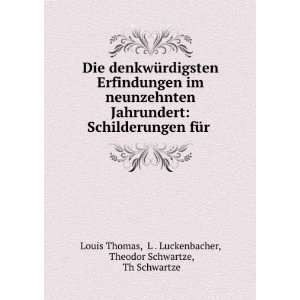   Luckenbacher, Theodor Schwartze, Th Schwartze Louis Thomas Books