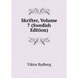    Skrifter, Volume 7 (Swedish Edition) Viktor Rydberg Books