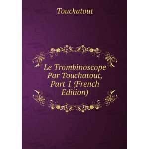   Par Touchatout, Part 1 (French Edition) Touchatout Books