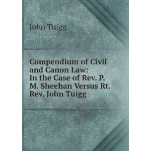   of Rev. P.M. Sheehan Versus Rt. Rev. John Tuigg . John Tuigg Books