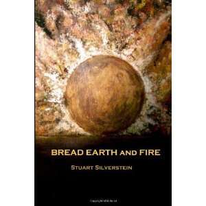    Bread Earth and Fire [Paperback] Stuart Silverstein Books
