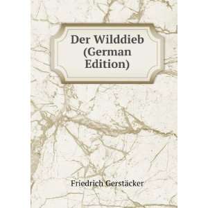    Der Wilddieb (German Edition) Friedrich GerstÃ¤cker Books