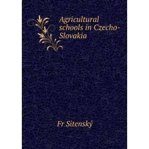    Agricultural schools in Czecho Slovakia Fr SitenskÃ½ Books