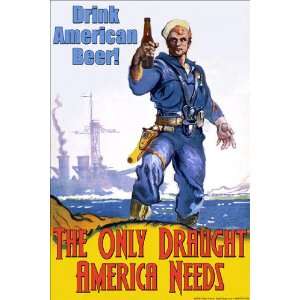 Drink American Beer   The Only Draught America Needs 28x42 